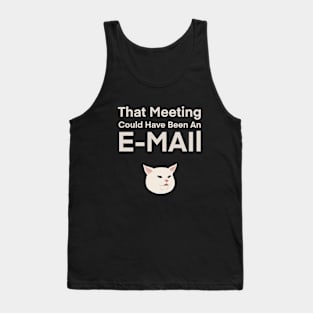 That Meeting Could Have Been An E-mail | Quote | Cute | Funny | Memes | Gift | Tank Top